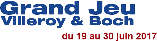 Grand Jeu - Villeroy & Boch - du 19 au 30 juin 2017